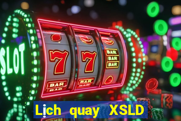 Lịch quay XSLD ngày 30