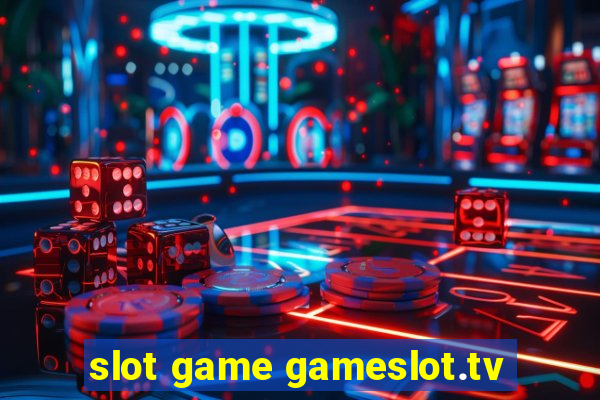 slot game gameslot.tv