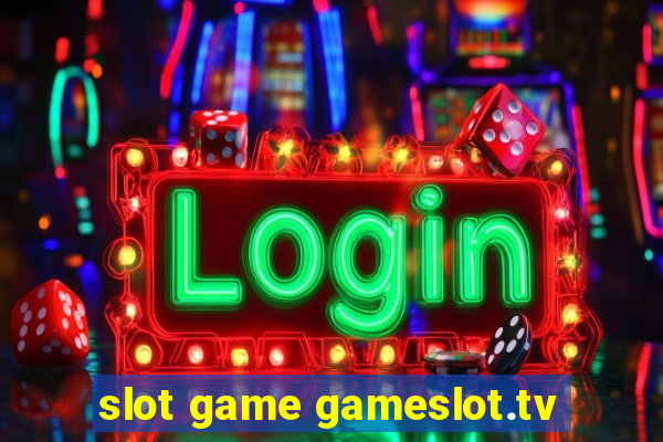 slot game gameslot.tv