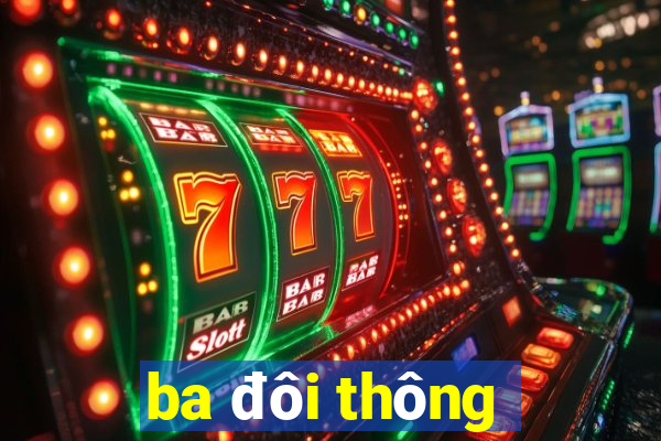 ba đôi thông