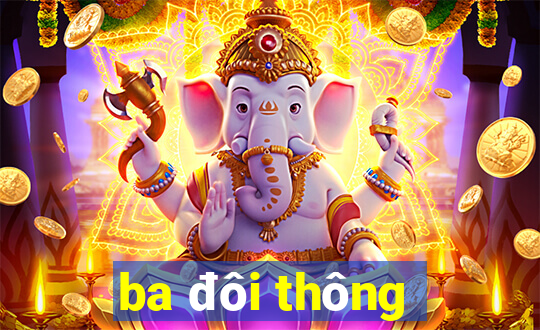 ba đôi thông