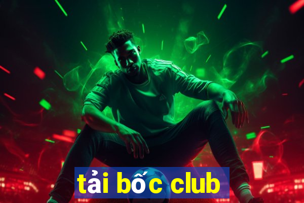 tải bốc club