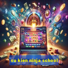 su kien ninja school