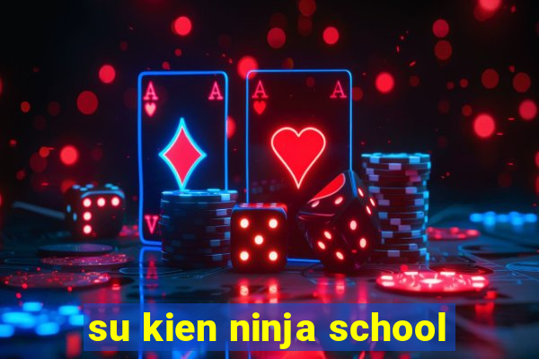 su kien ninja school