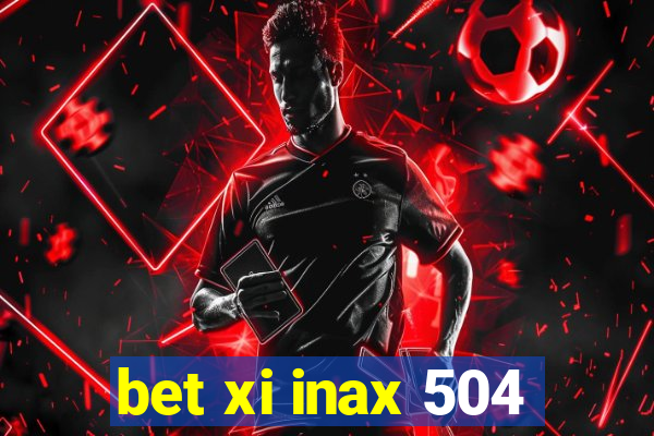 bet xi inax 504