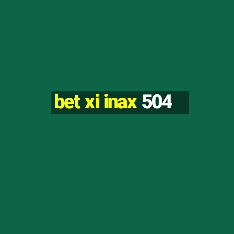 bet xi inax 504