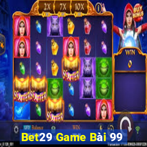 Bet29 Game Bài 99