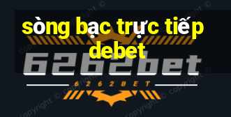 sòng bạc trực tiếp debet