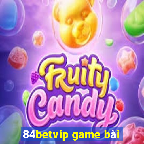 84betvip game bài