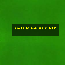 thien ha bet vip