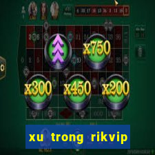 xu trong rikvip để làm gì