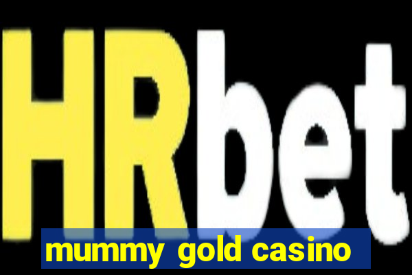 mummy gold casino