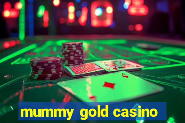 mummy gold casino