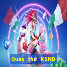 Quay thử XSND ngày 7