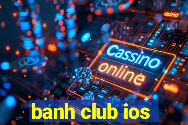 banh club ios