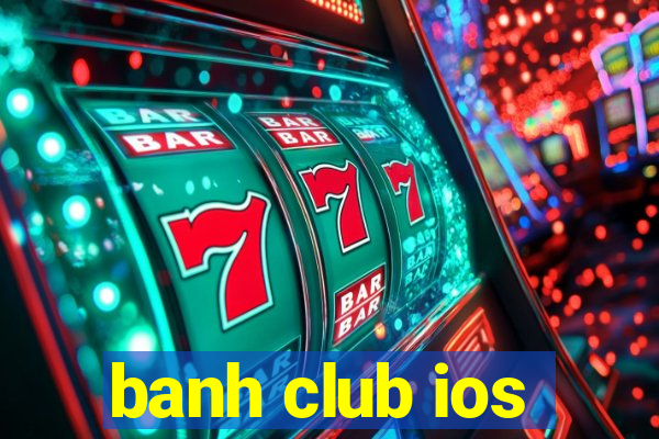 banh club ios