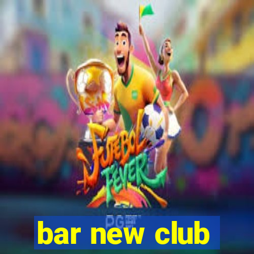 bar new club