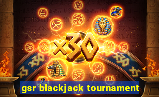 gsr blackjack tournament