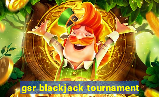 gsr blackjack tournament