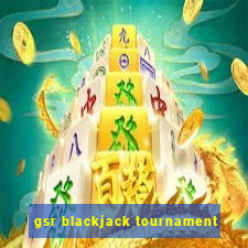 gsr blackjack tournament