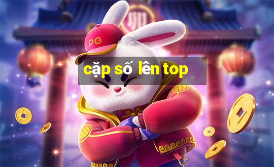 cặp số lên top