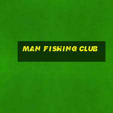 man fishing club