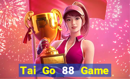 Tai Go 88 Game Bài Macau