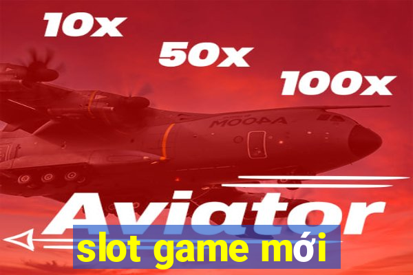 slot game mới