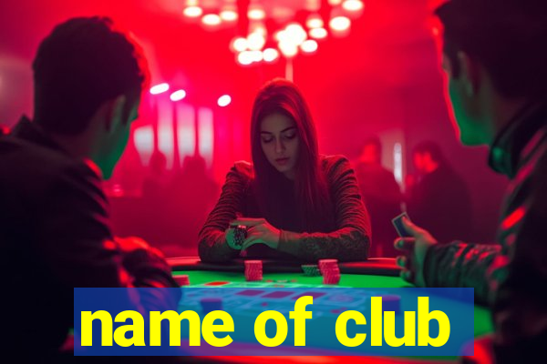 name of club