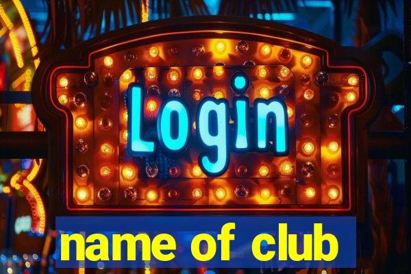 name of club