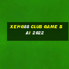 Xeng88 Club Game Bài 2022