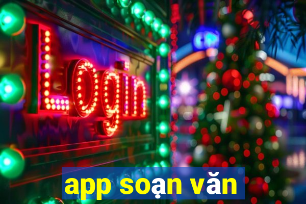 app soạn văn