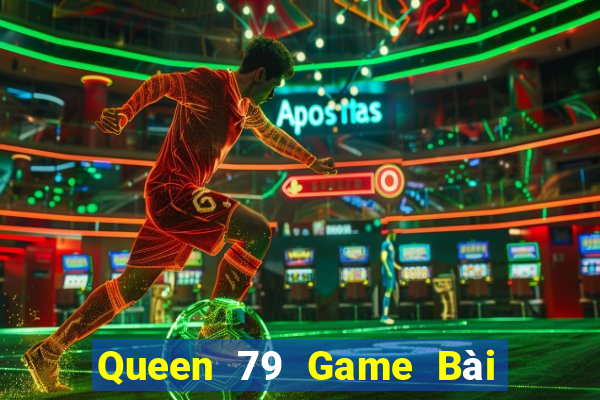 Queen 79 Game Bài 3 Cây