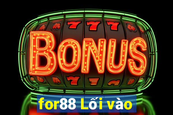 for88 Lối vào