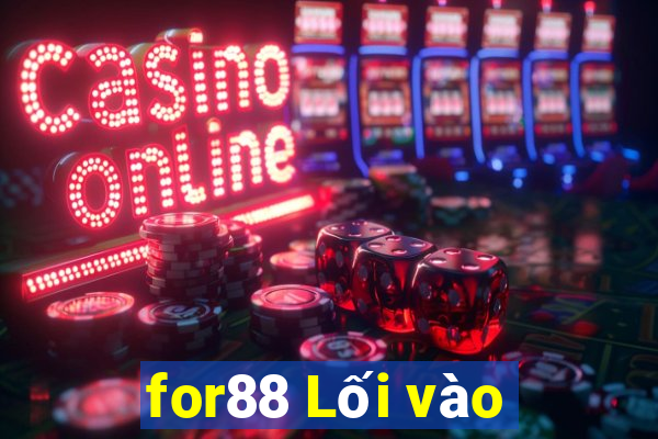 for88 Lối vào