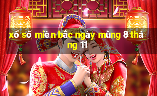 xổ số miền bắc ngày mùng 8 tháng 11