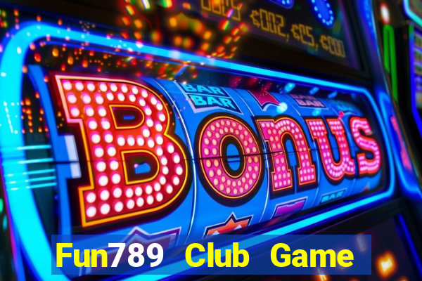 Fun789 Club Game Bài 2022