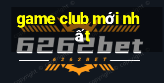 game club mới nhất