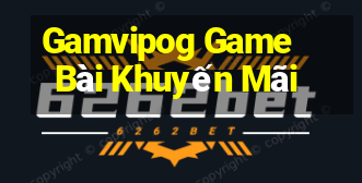 Gamvipog Game Bài Khuyến Mãi