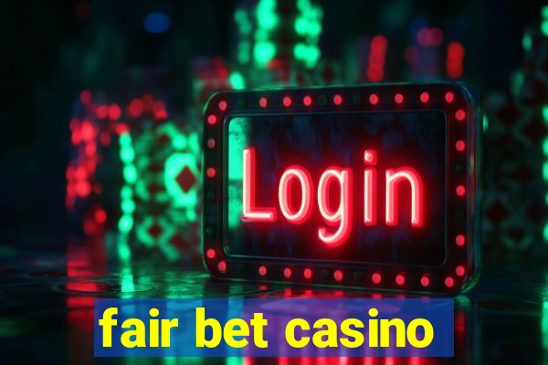 fair bet casino