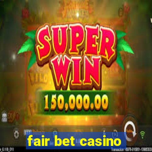 fair bet casino