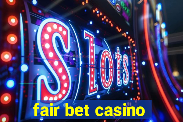 fair bet casino