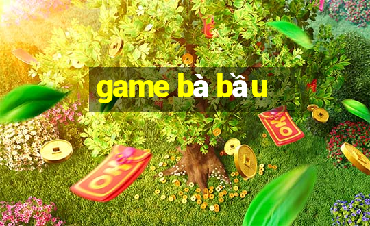 game bà bầu