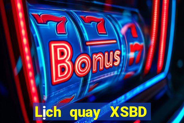 Lịch quay XSBD ngày 6