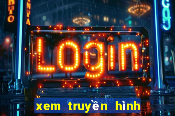 xem truyền hình trực tiếp xổ số miền bắc