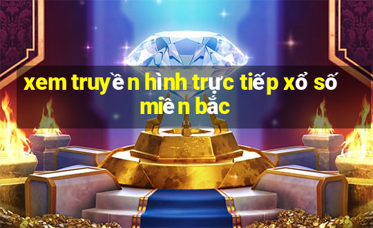 xem truyền hình trực tiếp xổ số miền bắc