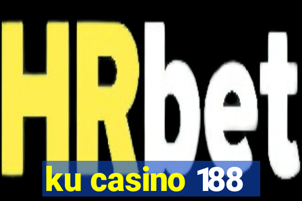 ku casino 188