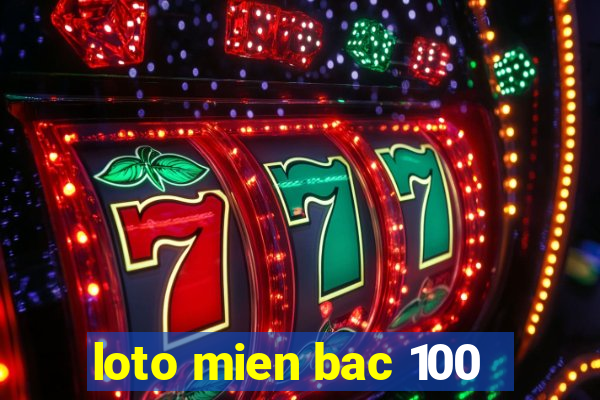 loto mien bac 100