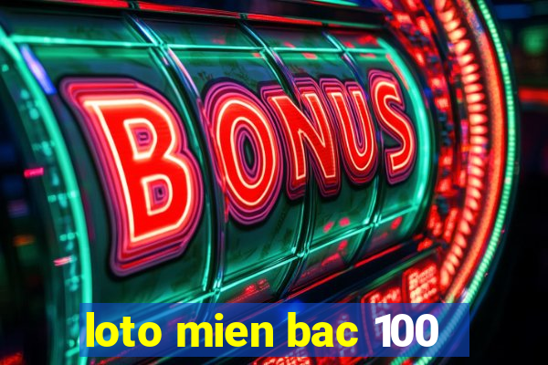 loto mien bac 100