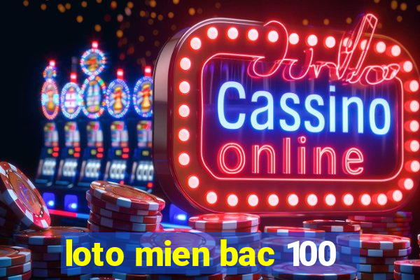 loto mien bac 100